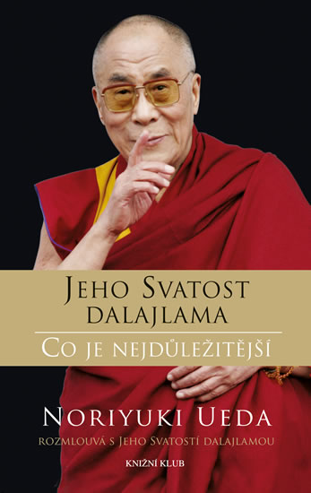 Co je nejdůležitější - Jeho Svatost Dalajlama, Ueda Noriyuki - Kliknutím na obrázek zavřete